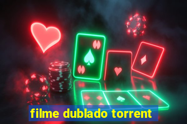 filme dublado torrent